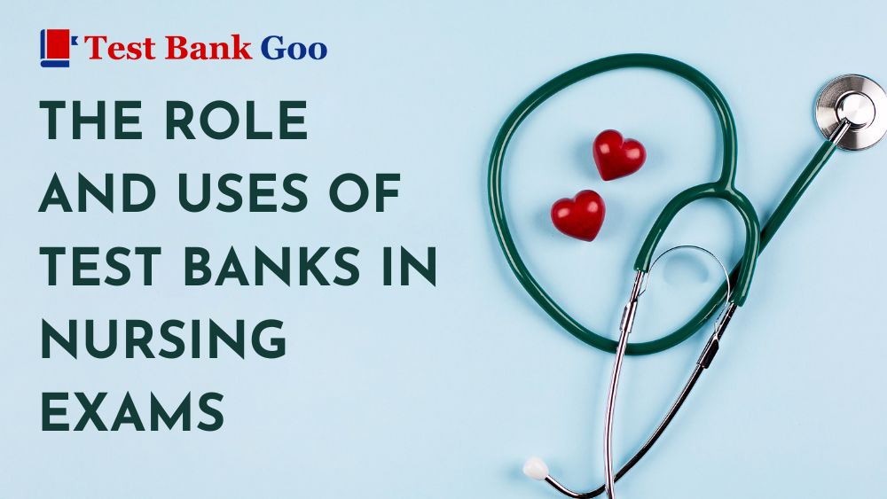 The Role and Uses of Test Banks in Nursing Exams