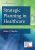 Strategic Planning in Healthcare An Introduction for Health Professionals Martin, Brian-Test Bank