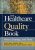 The Healthcare Quality Book Vision, Strategy, and Tools, 4th Edition Nash-Test Bank