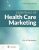 Essentials of Health Care Marketing, Fifth Edition First Edition Eric N. Berkowitz